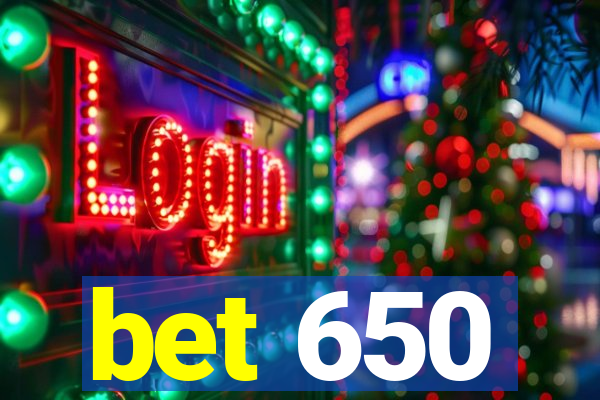 bet 650